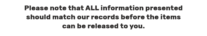 please note that all information presented should match our records before the order can be released to the recipient