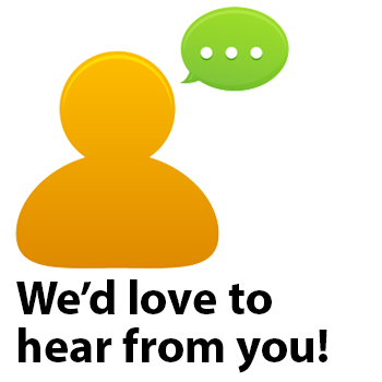 We'd love to hear from you! We'd love to hear from you!
